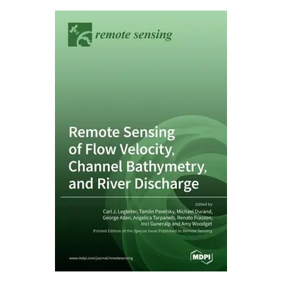 "Remote Sensing of Flow Velocity, Channel Bathymetry, and River Discharge" - "" ("Legleiter Carl