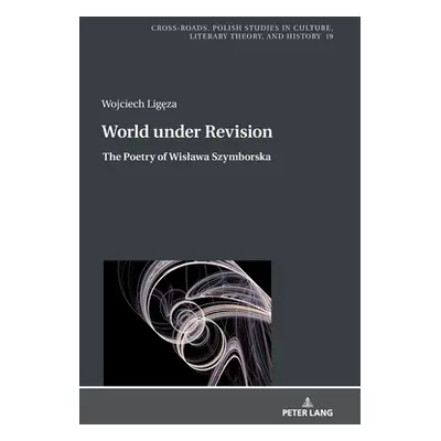 "World Under Revision: The Poetry of Wislawa Szymborska" - "" ("Nycz Ryszard")