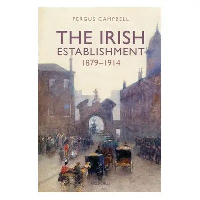 "The Irish Establishment 1879-1914" - "" ("Campbell Fergus")