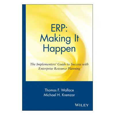 "Erp: Making It Happen; The Implementers' Guide to Success with Enterprise Resource Planning" - 