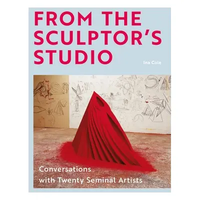 "From the Sculptor's Studio: Conversations with 20 Seminal Artists" - "" ("Cole Ina")