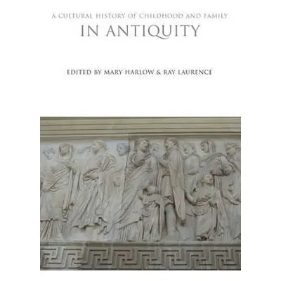 "A Cultural History of Childhood and Family in Antiquity" - "" ("Harlow Mary")