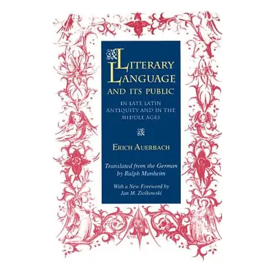 "Literary Language & Its Public in Late Latin Antiquity and in the Middle Ages" - "" ("Auerbach 