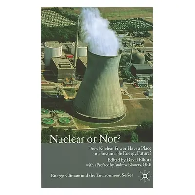 "Nuclear or Not?: Does Nuclear Power Have a Place in a Sustainable Energy Future?" - "" ("Elliot