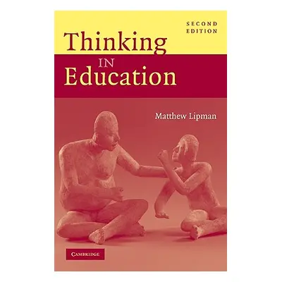 "Thinking in Education" - "" ("Lipman Matthew")