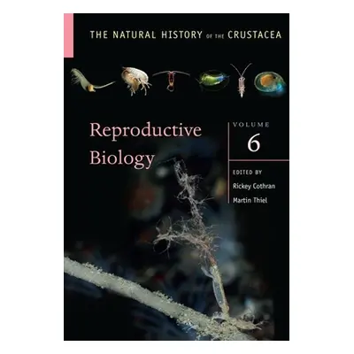 "Reproductive Biology: The Natural History of the Crustacea, Volume 6" - "" ("Cothran Rickey")