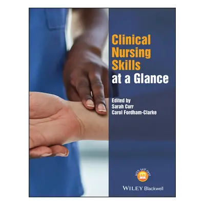 "Clinical Nursing Skills at a Glance" - "" ("Curr Sarah")