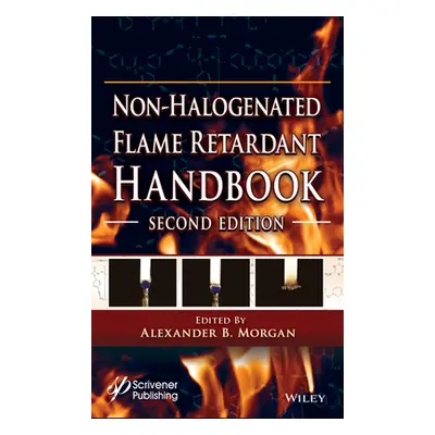 "Non-Halogenated Flame Retardant Handbook" - "" ("Morgan Alexander B.")