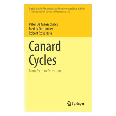 "Canard Cycles: From Birth to Transition" - "" ("de Maesschalck Peter")