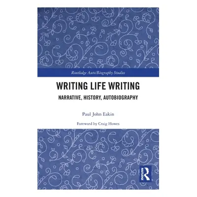 "Writing Life Writing: Narrative, History, Autobiography" - "" ("")