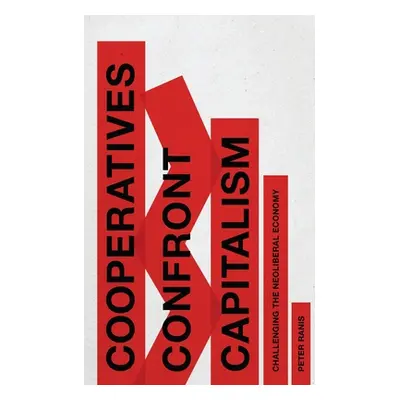 "Cooperatives Confront Capitalism: Challenging the Neoliberal Economy" - "" ("Ranis Peter")