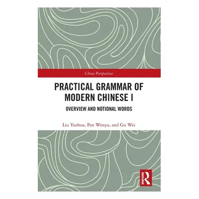 "Practical Grammar of Modern Chinese I: Overview and Notional Words" - "" ("Yuehua Liu")