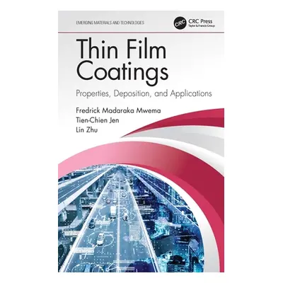 "Thin Film Coatings: Properties, Deposition, and Applications" - "" ("Mwema Fredrick Madaraka")