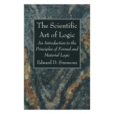 "The Scientific Art of Logic: An Introduction to the Principles of Formal and Material Logic" - 