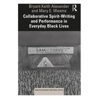 "Collaborative Spirit-Writing and Performance in Everyday Black Lives" - "" ("Alexander Bryant K