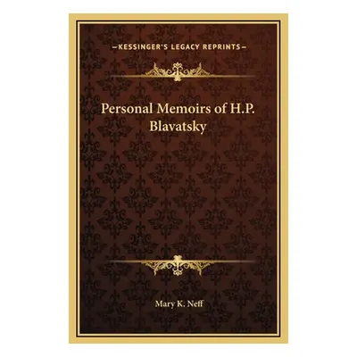 "Personal Memoirs of H.P. Blavatsky" - "" ("Neff Mary K.")