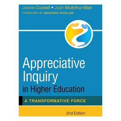 "Appreciative Inquiry in Higher Education: A Transformative Force" - "" ("Cockell Jeanie")