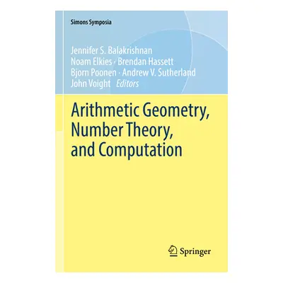 "Arithmetic Geometry, Number Theory, and Computation" - "" ("Balakrishnan Jennifer S.")