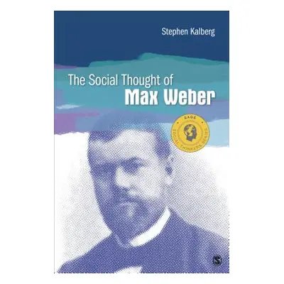 "The Social Thought of Max Weber" - "" ("Kalberg Stephen")