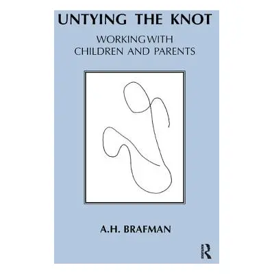 "Untying the Knot: Working with Children and Parents" - "" ("Brafman A. H.")