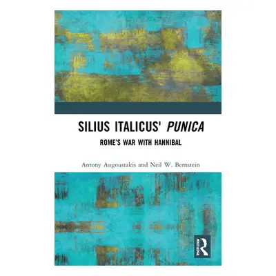 "Silius Italicus' Punica: Rome's War with Hannibal" - "" ("Augoustakis Antony")