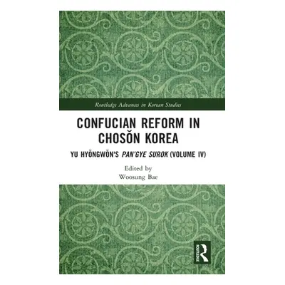 "Confucian Reform in Chosŏn Korea: Yu Hyŏngwŏn's Pan'gye surok (Volume IV)" - "" ("Bae Woosung")