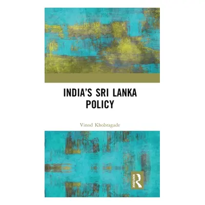 "India's Sri Lanka Policy" - "" ("Khobragade Vinod")