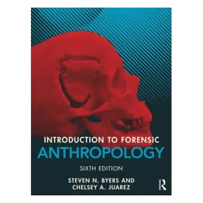 "Introduction to Forensic Anthropology" - "" ("Byers Steven N.")