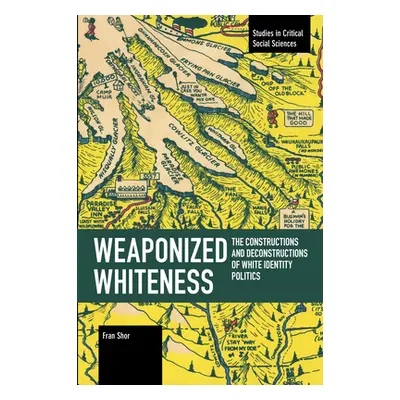 "Weaponized Whiteness: The Constructions and Deconstructions of White Identity Politics" - "" ("