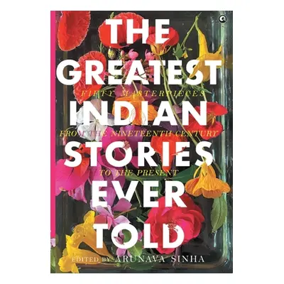 "The Greatest Indian Stories Ever Told" - "" ("Sinha Arunava")