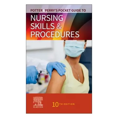 "Potter & Perry's Pocket Guide to Nursing Skills & Procedures" - "" ("Potter Patricia A.")