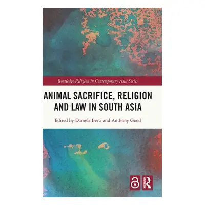 "Animal Sacrifice, Religion and Law in South Asia" - "" ("Berti Daniela")