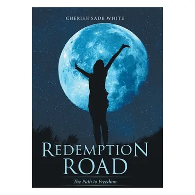 "Redemption Road: The Path to Freedom" - "" ("White Cherish Sade")