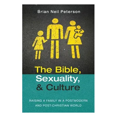 "The Bible, Sexuality, and Culture" - "" ("Peterson Brian Neil")