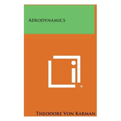 "Aerodynamics" - "" ("Karman Theodore Von")