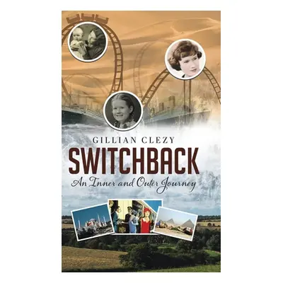 "Switchback: An Inner and Outer Journey" - "" ("Clezy Gillian")