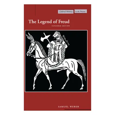 "The Legend of Freud: Expanded Edition" - "" ("Weber Samuel")