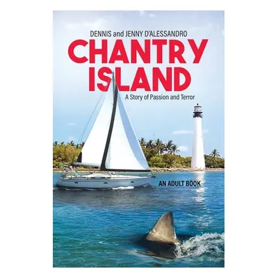 "Chantry Island: A Story of Passion and Terror" - "" ("D'Alessandro Dennis")