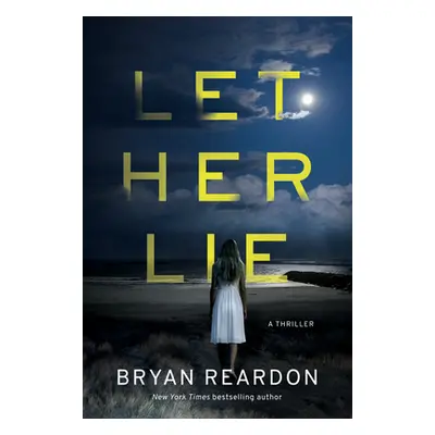 "Let Her Lie" - "" ("Reardon Bryan")