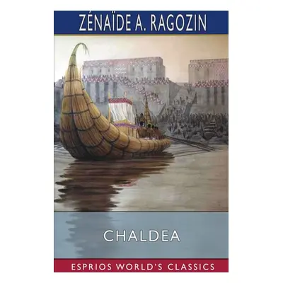 "Chaldea (Esprios Classics)" - "" ("Ragozin Znade a.")