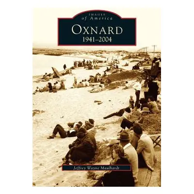 "Oxnard, California: 1941-2004" - "" ("Maulhardt Jeffrey")