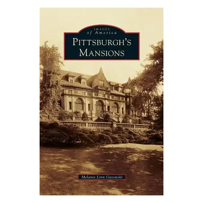 "Pittsburgh's Mansions" - "" ("Gutowski Melanie Linn")