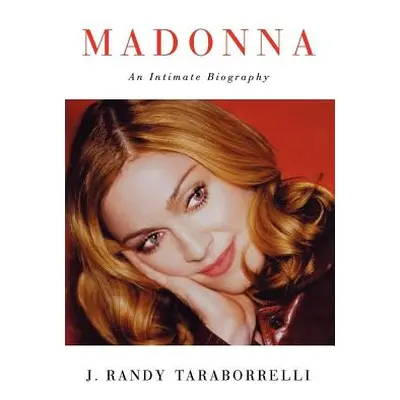 "Madonna: An Intimate Biography" - "" ("Taraborrelli J. Randy")