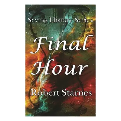 "Final Hour" - "" ("Starnes Robert")