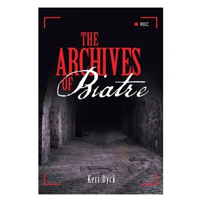 "The Archives of Biatre" - "" ("Dyck Keri")