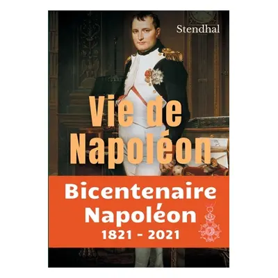 "Vie de Napolon: La biographie inacheve de Napolon par Stendhal" - "" ("Stendhal")