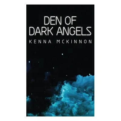 "Den of Dark Angels" - "" ("McKinnon Kenna")