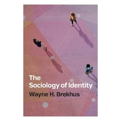 "The Sociology of Identity: Authenticity, Multidimensionality, and Mobility" - "" ("Brekhus Wayn