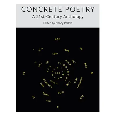 "Concrete Poetry: A 21st-Century Anthology" - "" ("Perloff Nancy")