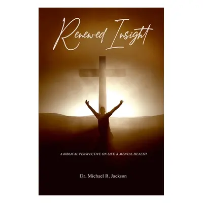 "Renewed Insight" - "" ("Jackson Michael")